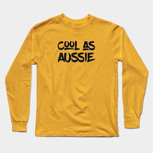 Happy to be Australian concept with Cool as Aussie quote Long Sleeve T-Shirt